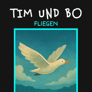 Fliegen - Tim und Bo, Band 2 (ungekürzt) als Hörbuch