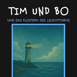 Und das Flüstern des Leuchtturms - Tim und Bo, Band 3 (ungekürzt) als Hörbuch