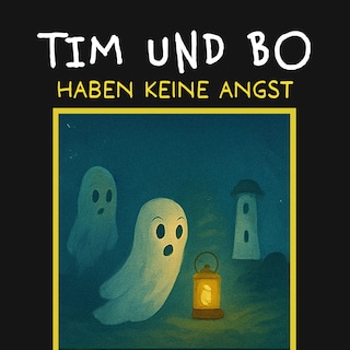 Haben keine Angst - Tim und Bo, Band 4 (ungekürzt) als Hörbuch