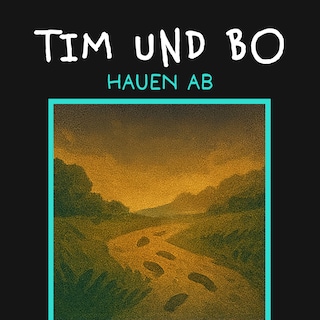 Hauen ab - Tim und Bo, Band 5 (ungekürzt) als Hörbuch