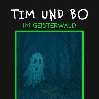 Im Geisterwald - Tim und Bo, Band 7 (ungekürzt) als Hörbuch