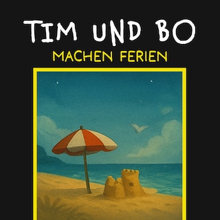 Machen Ferien - Tim und Bo, Band 8 (ungekürzt) als Hörbuch
