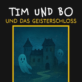 Und das Geisterschloss - Tim und Bo, Band 9 (ungekürzt) als Hörbuch