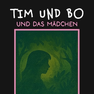 Und das Mädchen - Tim und Bo, Band 10 (ungekürzt) als Hörbuch