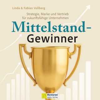 Mittelstand-Gewinner - Strategie, Marke und Vertrieb für zukunftsfähige Unternehmen (ungekürzt) als Hörbuch