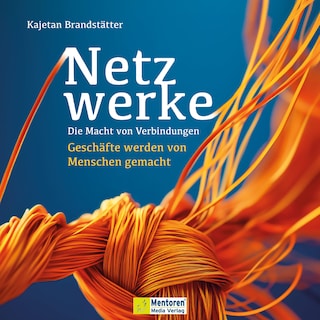 Netzwerke - Die Macht von Verbindungen - Geschäfte werden von Menschen gemacht (ungekürzt) als Hörbuch