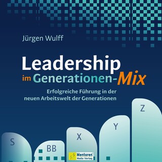 Leadership im Generationen-Mix - Erfolgreiche Führung in der neuen Arbeitswelt der Generationen (ungekürzt) als Hörbuch