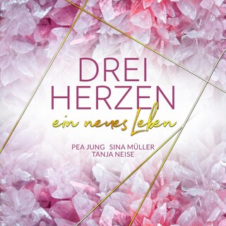 ein neues Leben (3hearts2gether 3) - Drei Herzen, Band 3 (ungekürzt) als Hörbuch