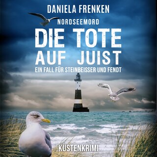 Nordseemord Die Tote auf Juist - Steinbeisser und Fendt - Steinbeisser und Fendt ermitteln, Band 10 (ungekürzt) als Hörbuch