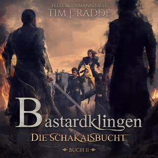 Bastardklingen Buch 2: Die Schakalsbucht - Bastardklingen, Band 2 (ungekürzt) als Hörbuch