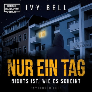 Nur ein Tag - Nichts ist, wie es scheint (ungekürzt) als Hörbuch