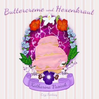 Buttercreme und Hexenkraut (ungekürzt) als Hörbuch