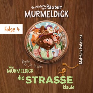Wie Murmeldick die Straße klaute - Geschichten vom Räuber Murmeldick, Band 4 (ungekürzt) als Hörbuch