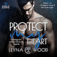 Protect my heart: Ein Bodyguard zwischen Schutz und Begierde - Vanguard Security, Band 2 (ungekürzt)