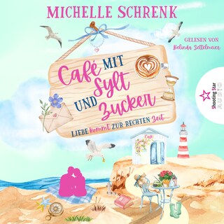 Liebe kommt zur rechten Zeit - Café mit Sylt und Zucker, Band 12 (ungekürzt) als Hörbuch