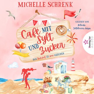Das kommt ja wie gerufen - Café mit Sylt und Zucker, Band 14 (ungekürzt) als Hörbuch