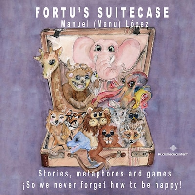 Fortu's Suitecase - Stories, metaphores and games ¡So we never forget how to be happy! (Abreviado)