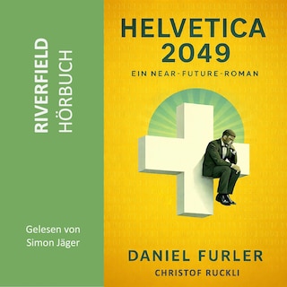 Helvetica 2049 - Ein Near-Future-Roman (ungekürzt) als Hörbuch