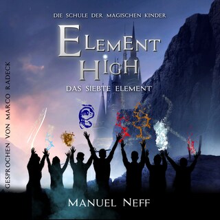 Das siebte Element - Element High - Die Schule der magischen Kinder, Band 4 (ungekürzt) als Hörbuch