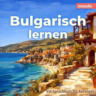 Sprachkurse für Anfänger, Bulgarisch lernen (Ungekürzt) als Hörbuch