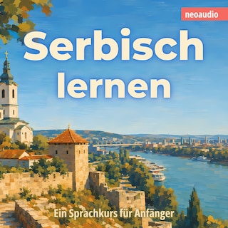 Sprachkurse für Anfänger, Serbisch lernen (Ungekürzt) als Hörbuch