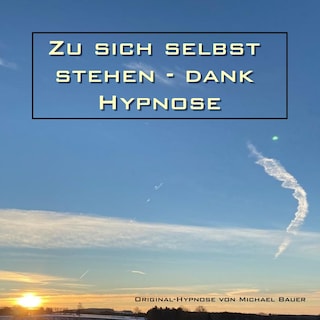 Zu sich selbst stehen - dank Hypnose als Hörbuch
