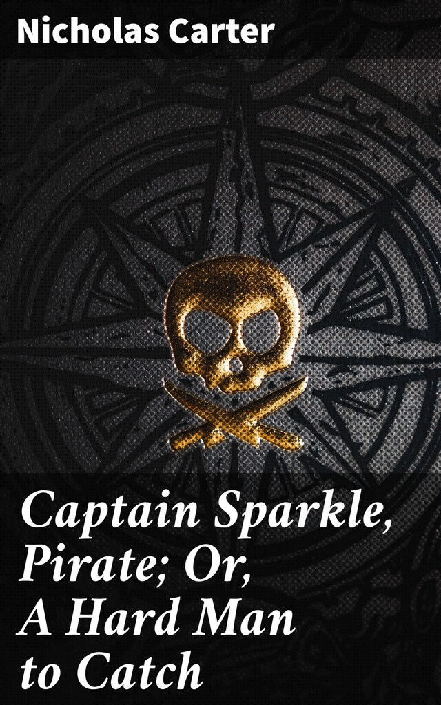 Kirjankansi teokselle Captain Sparkle, Pirate; Or, A Hard Man to Catch