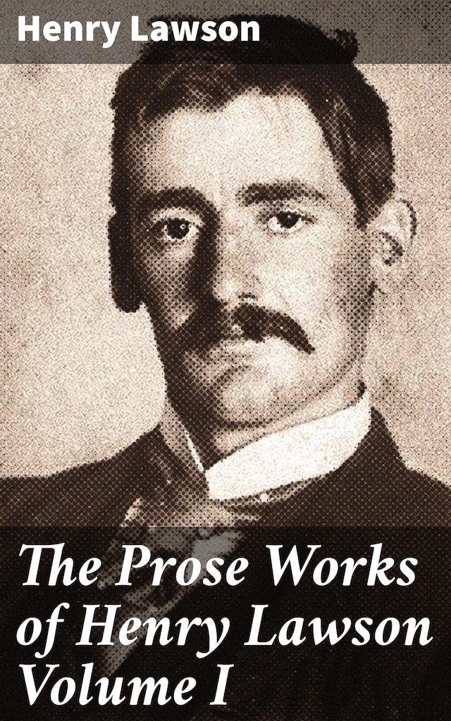 Kirjankansi teokselle The Prose Works of Henry Lawson Volume I