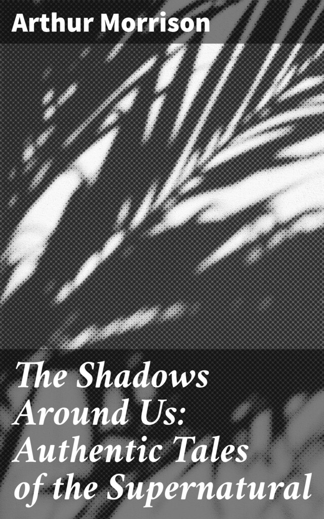 Book cover for The Shadows Around Us: Authentic Tales of the Supernatural