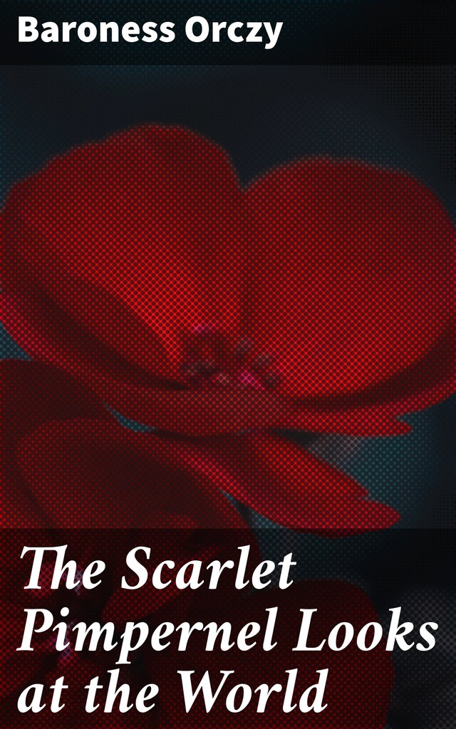 Book cover for The Scarlet Pimpernel Looks at the World