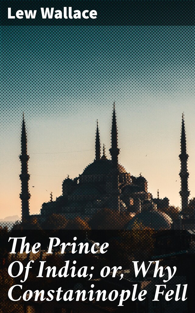 Book cover for The Prince Of India; or, Why Constaninople Fell