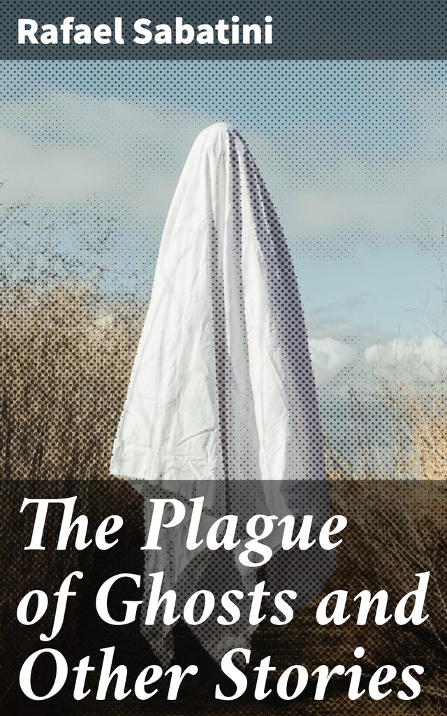 Couverture de livre pour The Plague of Ghosts and Other Stories