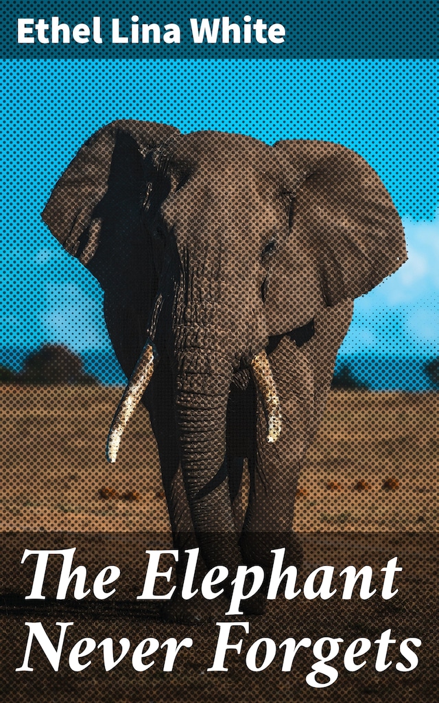Okładka książki dla The Elephant Never Forgets