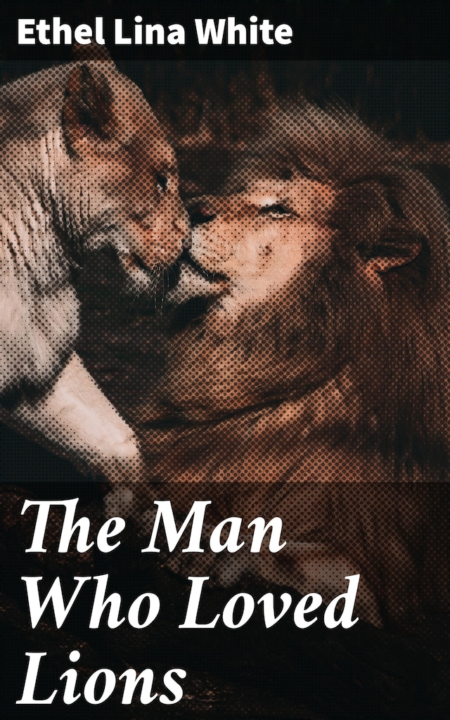 Copertina del libro per The Man Who Loved Lions