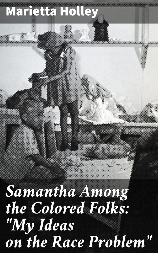 Buchcover für Samantha Among the Colored Folks: "My Ideas on the Race Problem"