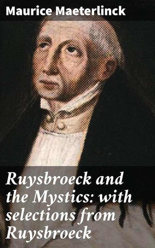 Book cover for Ruysbroeck and the Mystics: with selections from Ruysbroeck