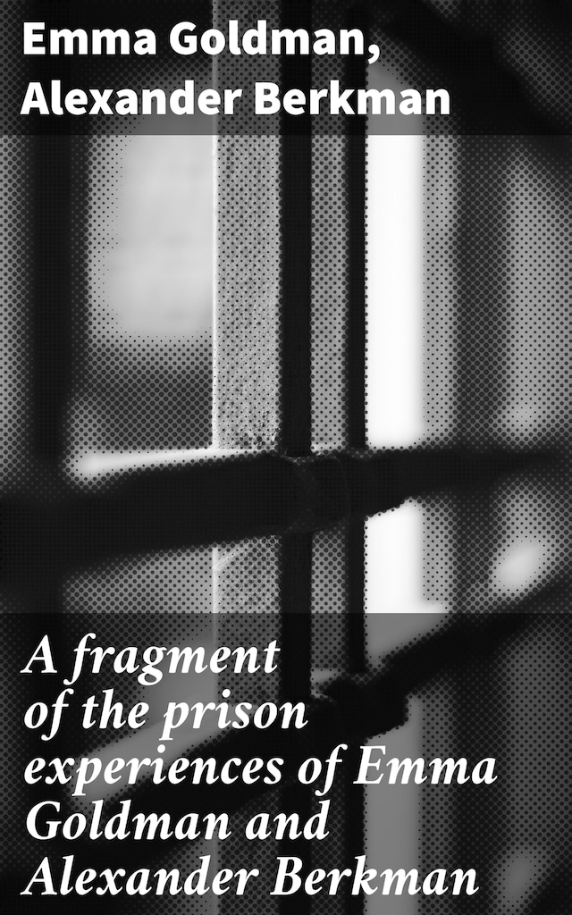 Kirjankansi teokselle A fragment of the prison experiences of Emma Goldman and Alexander Berkman
