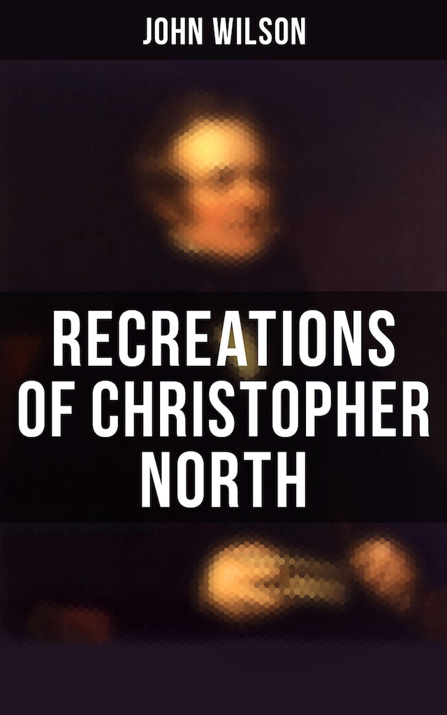 Bokomslag for Recreations of Christopher North