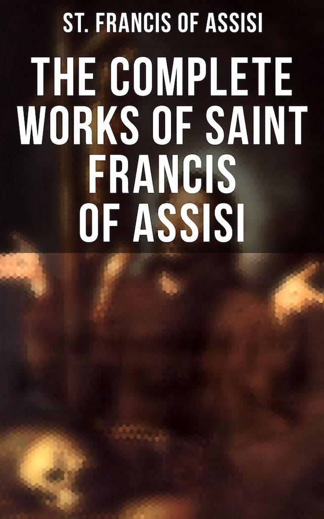 Book cover for The Complete Works of Saint Francis of Assisi