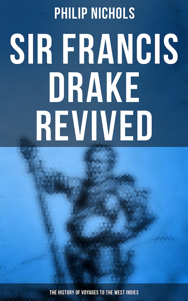 Copertina del libro per Sir Francis Drake Revived: The History of Voyages to the West Indies