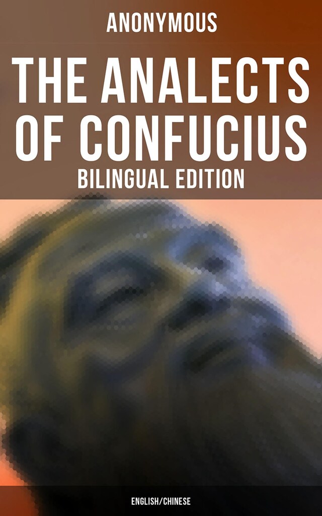 The Analects of Confucius (Bilingual Edition: English/Chinese)