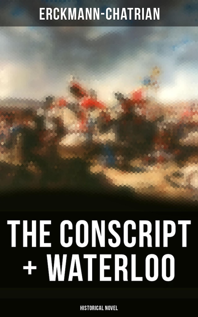 Kirjankansi teokselle The Conscript + Waterloo (Historical Novel)