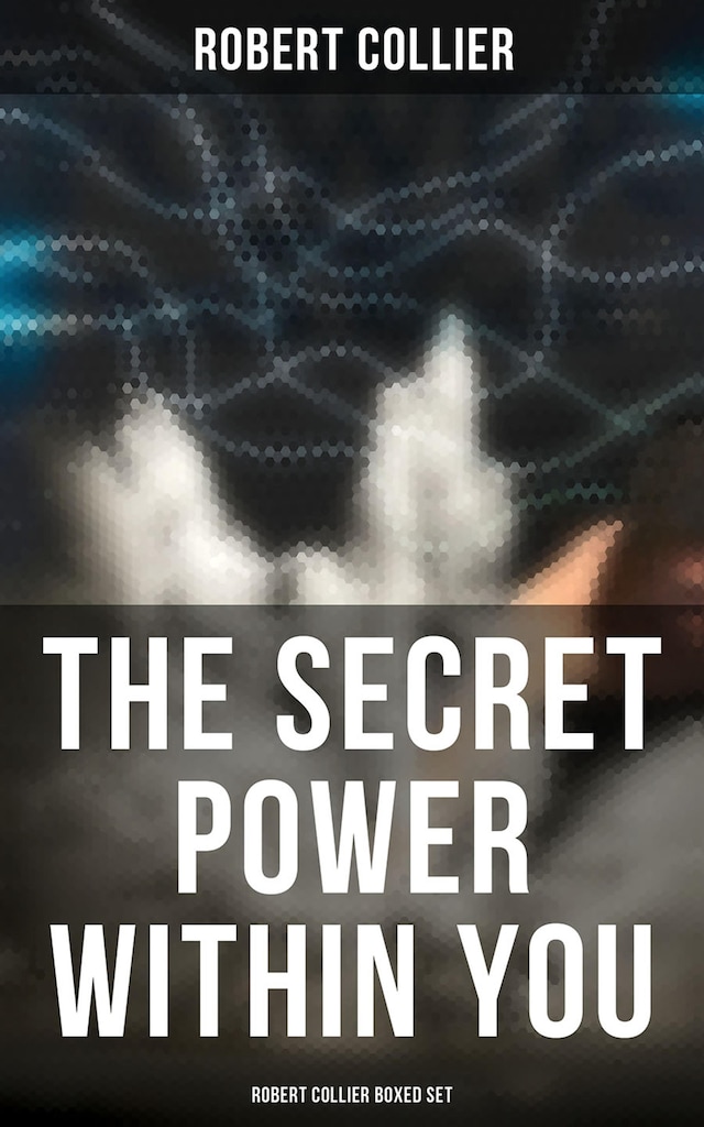 Book cover for The Secret Power Within You - Robert Collier Boxed Set