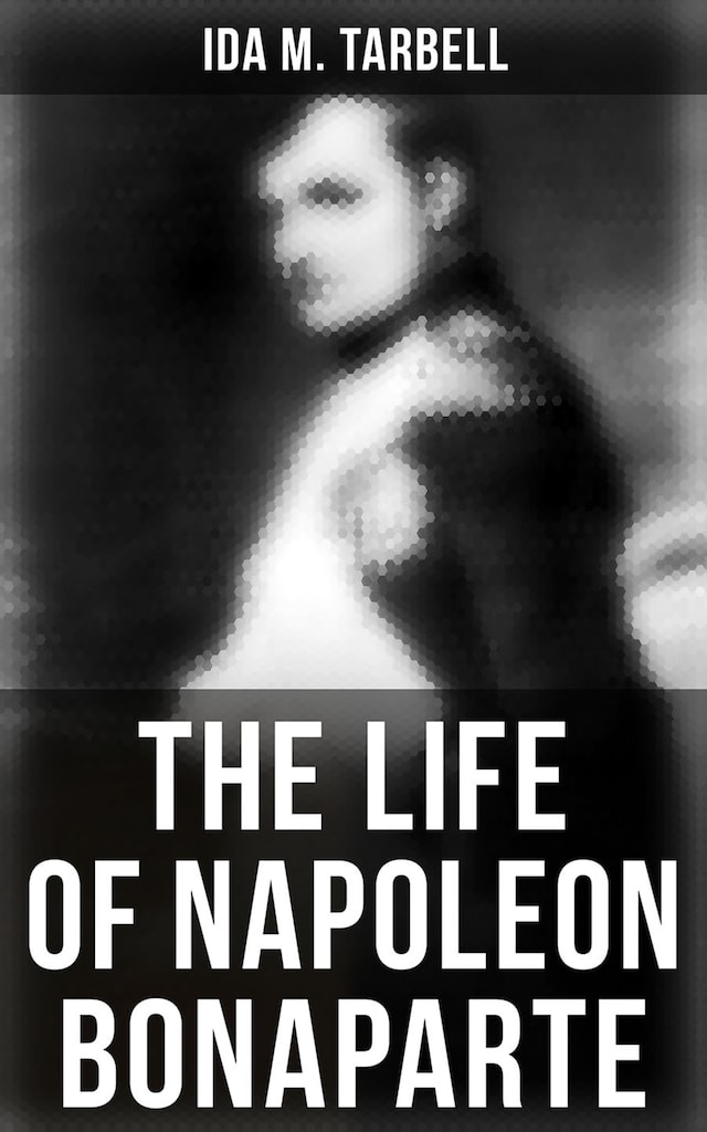 Book cover for The Life of Napoleon Bonaparte