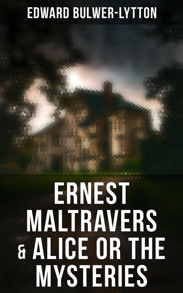 Ernest Maltravers & Alice or the Mysteries