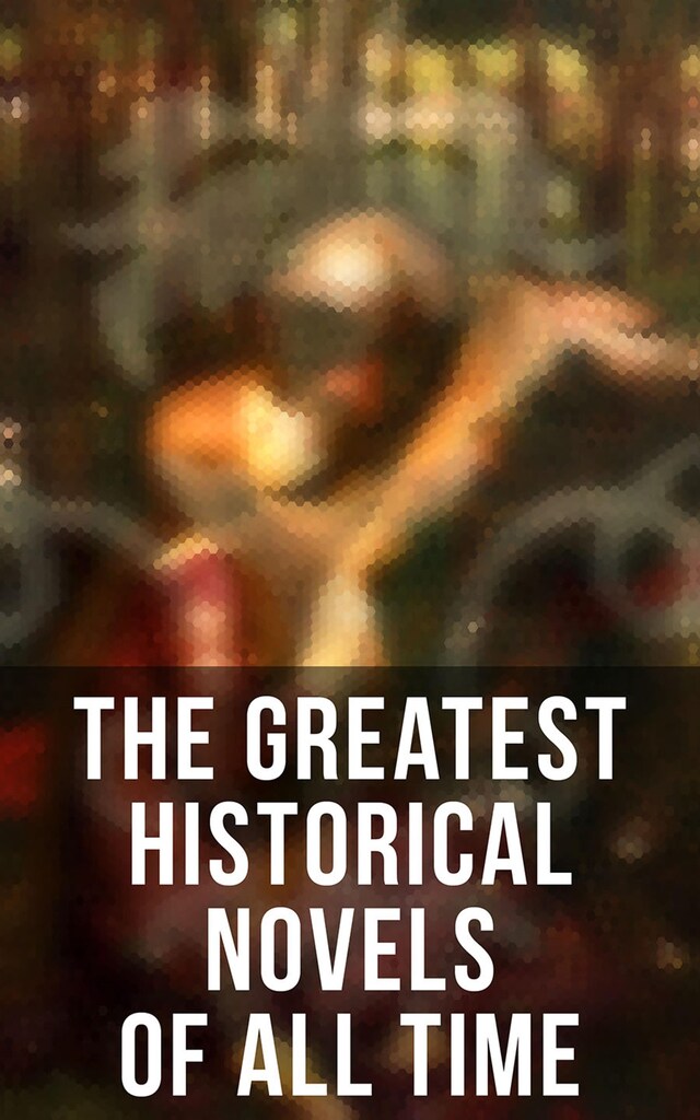 Kirjankansi teokselle The Greatest Historical Novels of All Time