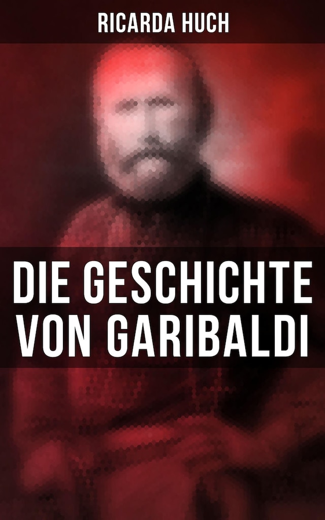 Kirjankansi teokselle Die Geschichte von Garibaldi