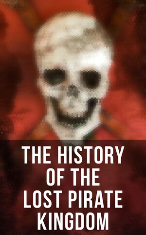 The History of the Lost Pirate Kingdom bookCoverFor