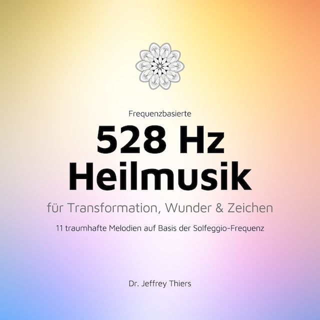 Boekomslag van Frequenzbasierte 528 Hz Heilmusik für Transformation, Wunder und Zeichen