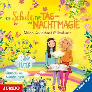 Die Schule für Tag- Und Nachtmagie. Mathe, Deutsch und Wolkenkunde (Band 2) als Hörbuch